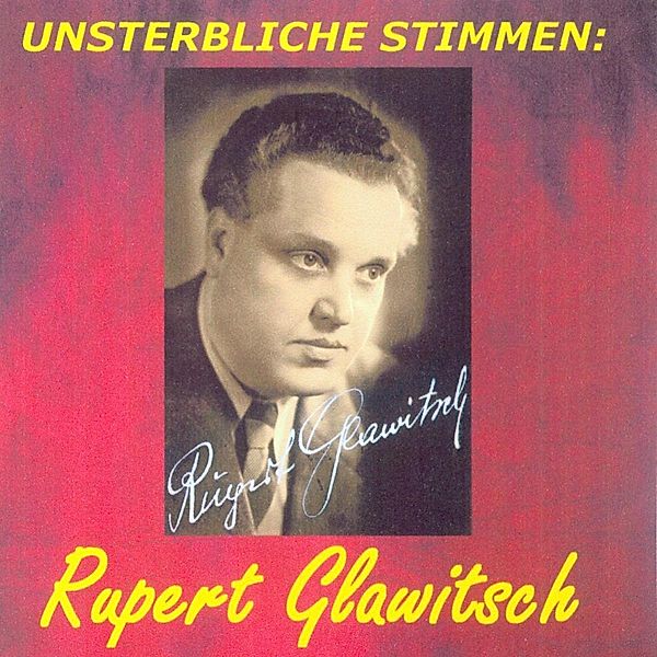 Unsterbliche Stimmen: Rupert Glawitsch, Rupert Glawitsch