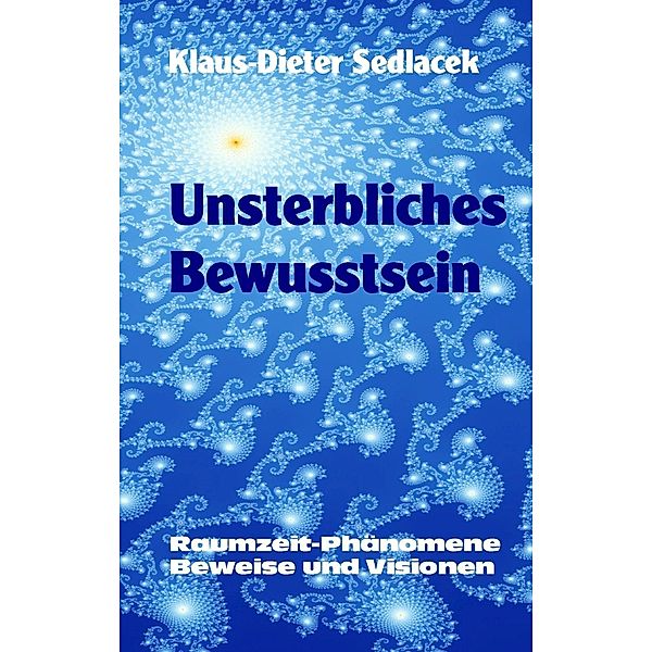 Unsterbliches Bewusstsein, Klaus-Dieter Sedlacek