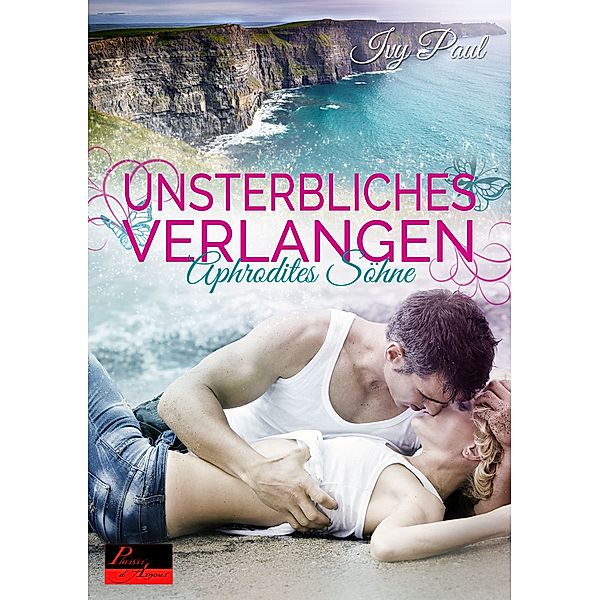 Unsterbliches Verlangen / Aphrodites Söhne Bd.1, Ivy Paul