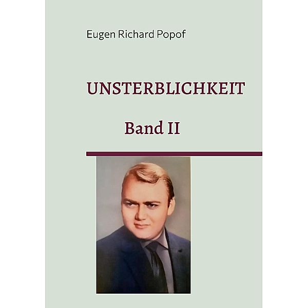 Unsterblichkeit / Gesamtwerke Bd.2, Eugen Richard Popof