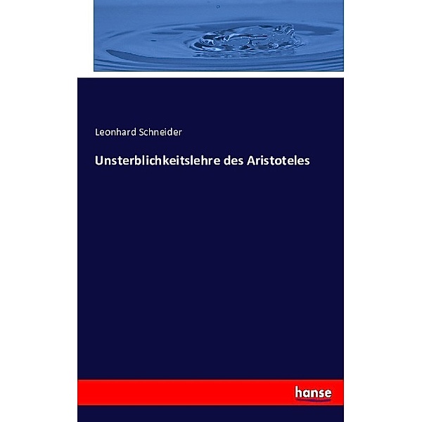 Unsterblichkeitslehre des Aristoteles, Leonhard Schneider