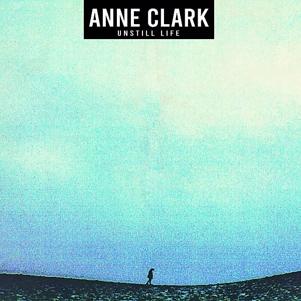 Unstill Life (Digipak), Anne Clark