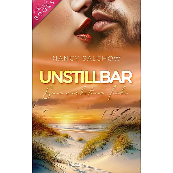 Unstillbar: Eine verbotene Liebe / Nancys Ostsee-Liebesromane Bd.49, Nancy Salchow