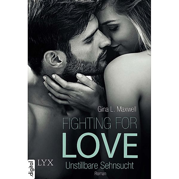 Unstillbare Sehnsucht / Fighting for Love Bd.3, Gina L. Maxwell