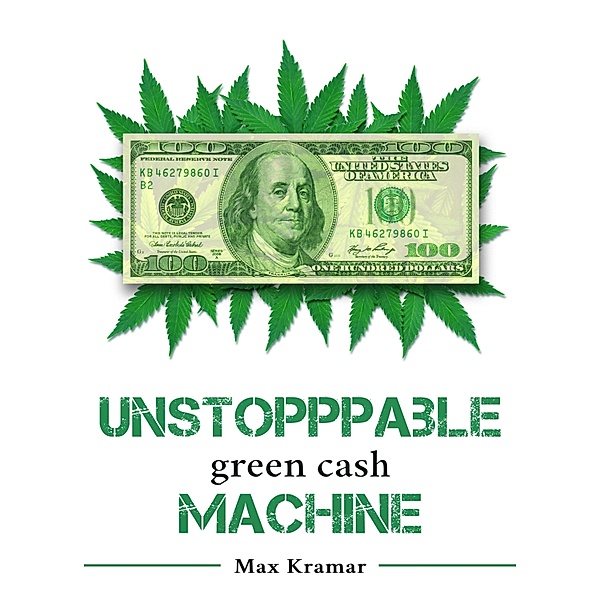 Unstoppable green cash machine, Max Kramar