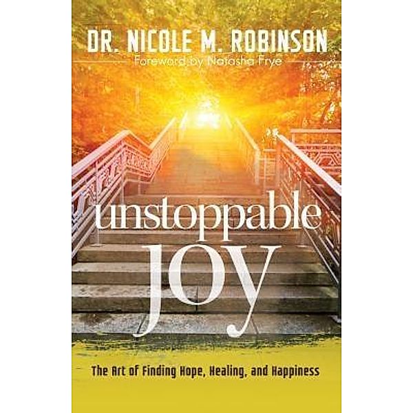 Unstoppable Joy / Purposely Created Publishing Group, NiCole Robinson