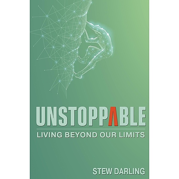 Unstoppable: Living Beyond Our Limits, Stew Darling
