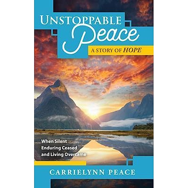 UNSTOPPABLE PEACE, Carrielynn Peace