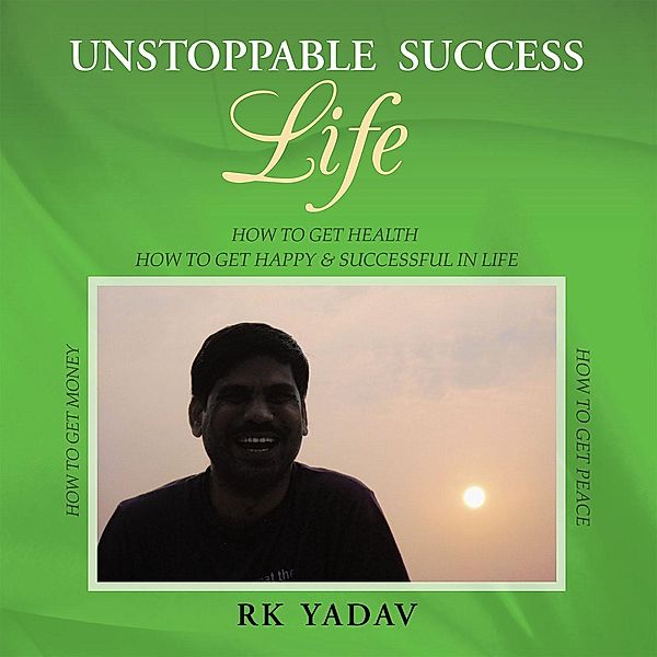 Unstoppable Success Life, Rk Yadav