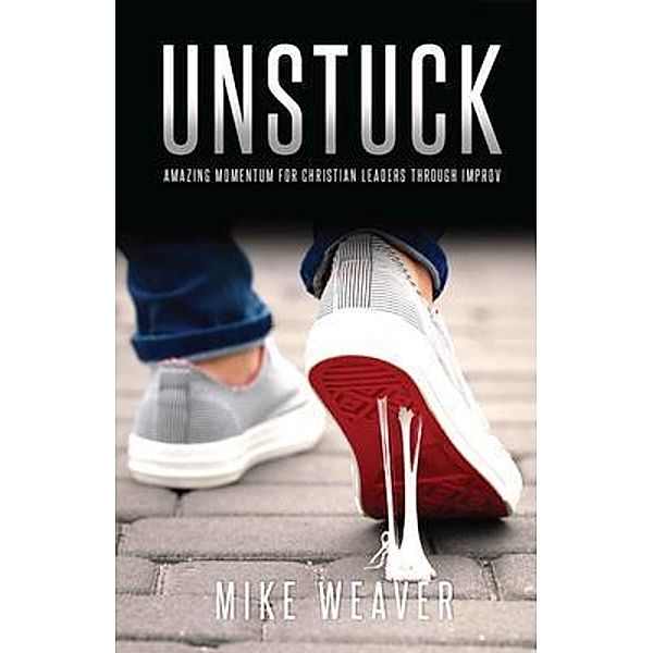 Unstuck, Mike Weaver