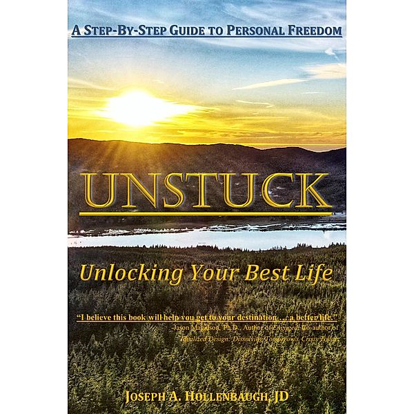 Unstuck: Unlocking Your Best Life, Joseph A. Hollenbaugh