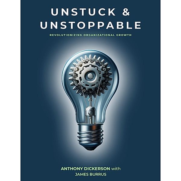 Unstuck & Unstoppable, Anthony Dickerson, James Burrus