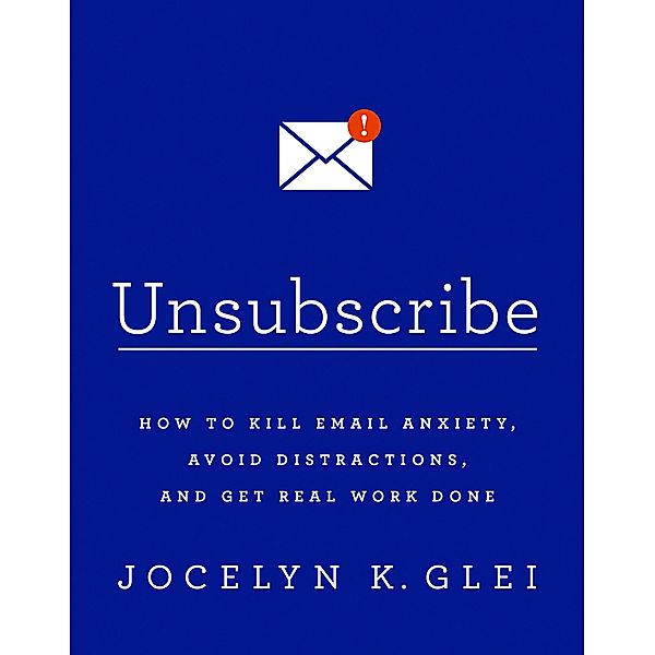 Unsubscribe, Jocelyn K Glei