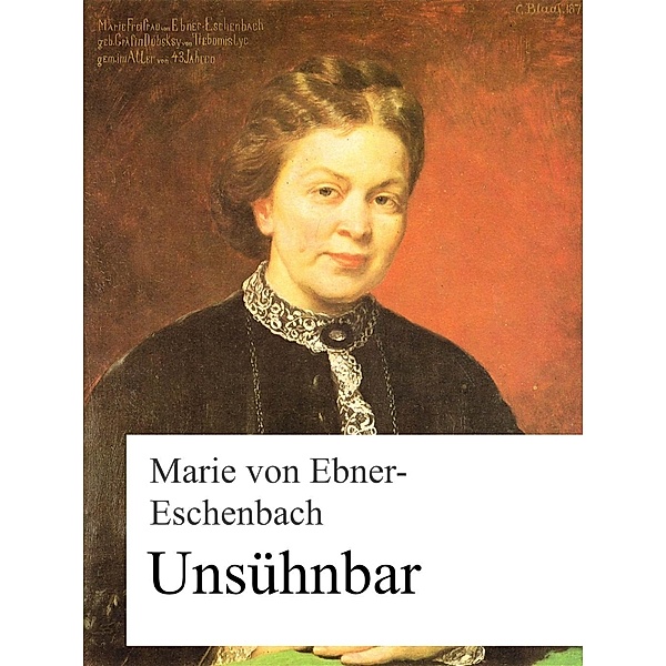 Unsühnbar, Marie von Ebner-Eschenbach