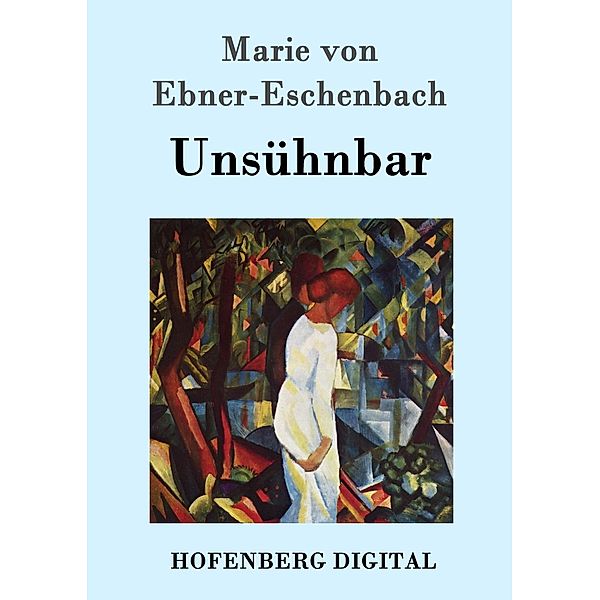 Unsühnbar, Marie von Ebner-Eschenbach