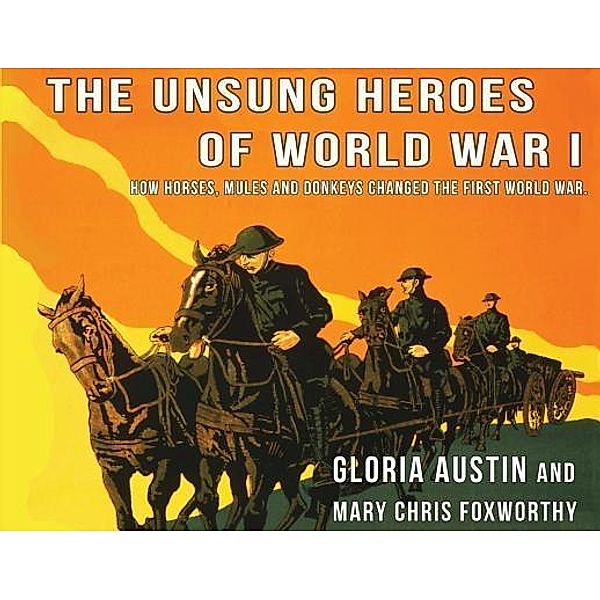 Unsung Heroes of World War One / Equine Heritage Institute, Gloria Austin, Mary Chris Foxworthy