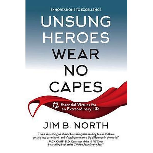 Unsung Heroes Wear No Capes, Jim B. North