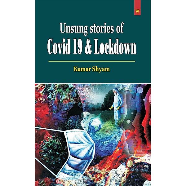 Unsung Stories of Covid 19 & Lockdown, Kumar Shyam