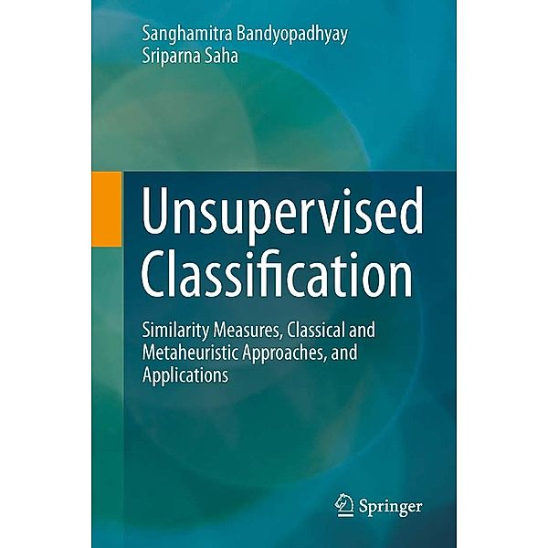 Unsupervised Classification, Sanghamitra Bandyopadhyay, Sriparna Saha