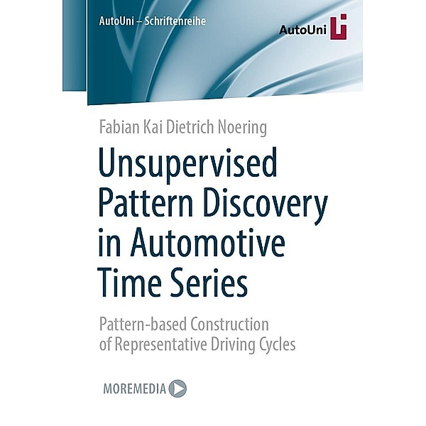 Unsupervised Pattern Discovery in Automotive Time Series / AutoUni - Schriftenreihe Bd.159, Fabian Kai Dietrich Noering