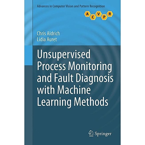 Unsupervised Process Monitoring and Fault Diagnosis with Machine Learning Methods, Chris Aldrich, Lidia Auret