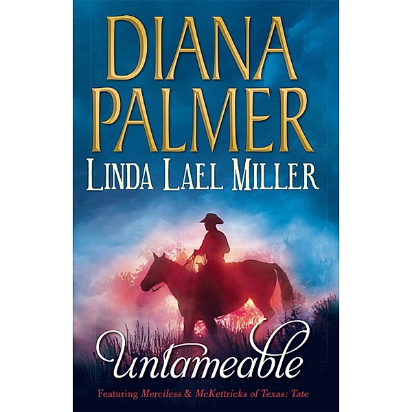 Untameable: Merciless (Long, Tall Texans) / McKettricks of Texas: Tate, Diana Palmer, Linda Lael Miller