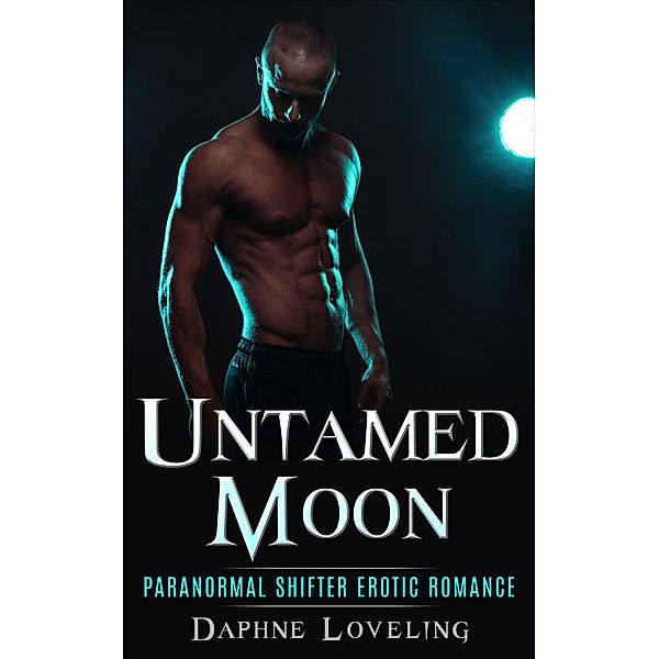 Untamed Moon (Paranormal Shifter Erotic Romance), Daphne Loveling