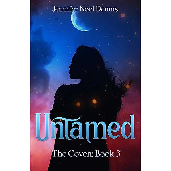 Untamed (The Coven, #3) / The Coven, Jennifer Noel Dennis