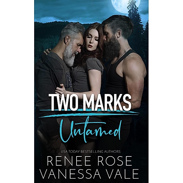 Untamed (Two Marks, #1) / Two Marks, Renee Rose, Vanessa Vale