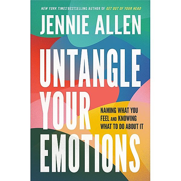 Untangle Your Emotions, Jennie Allen