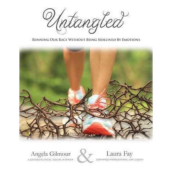 Untangled / Angela Gilmour, LCSW, LLC, Angela Gilmour, Laura Fay