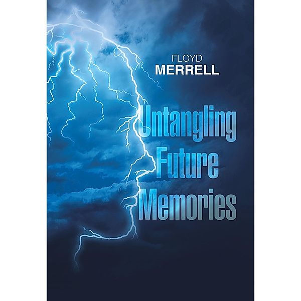 Untangling Future Memories, Floyd Merrell