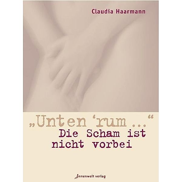'Unten rum ...', Claudia Haarmann