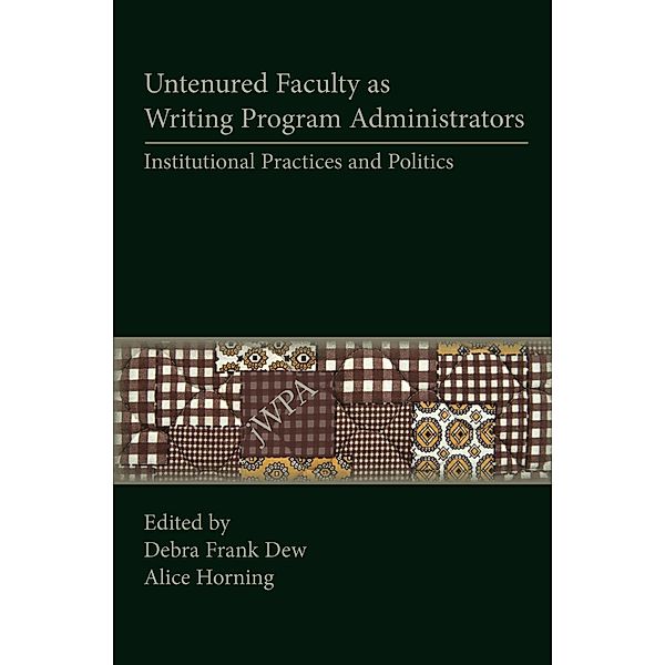 Untenured Faculty as Writing Program Administrators / Lauer Series in Rhetoric and Composition