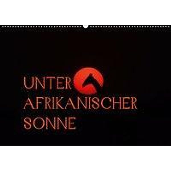 Unter afrikanischer SonneCH-Version (Wandkalender 2020 DIN A2 quer), Daniel Schneeberger