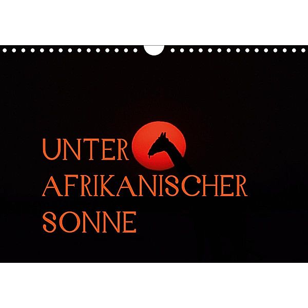 Unter afrikanischer SonneCH-Version (Wandkalender 2021 DIN A4 quer), Daniel Schneeberger