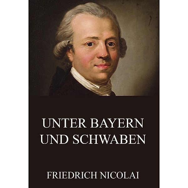 Unter Bayern und Schwaben, Friedrich Nicolai