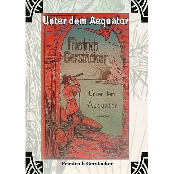 Unter dem Aequator, Friedrich Gerstäcker