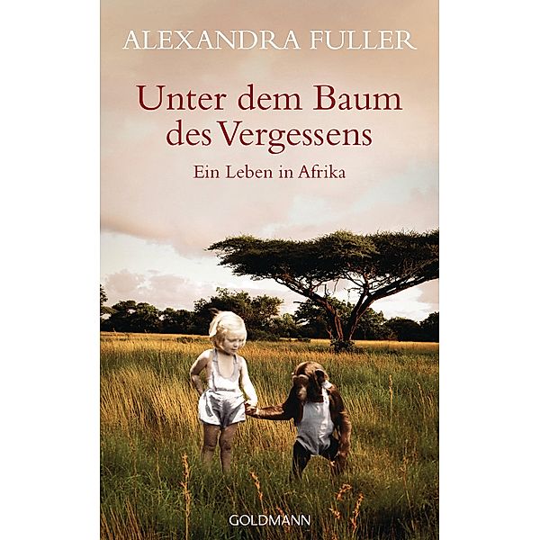 Unter dem Baum des Vergessens -, Alexandra Fuller