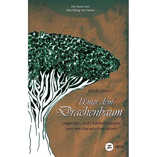 Unter dem Drachenbaum / Historische Romane und Erzählungen, Horst Uden