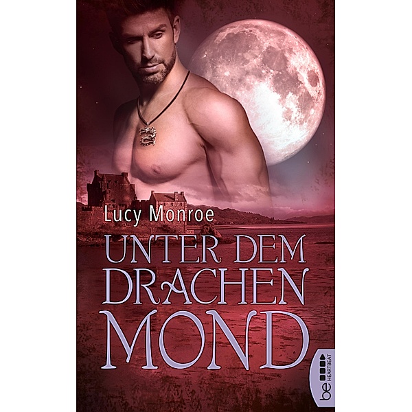 Unter dem Drachenmond / Children of the Moon - Paranormal Romance Bd.4, Lucy Monroe