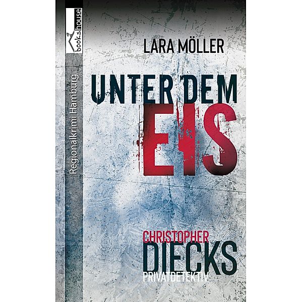 Unter dem Eis - Christopher Diecks 2 / Christopher Diecks, Lara Möller