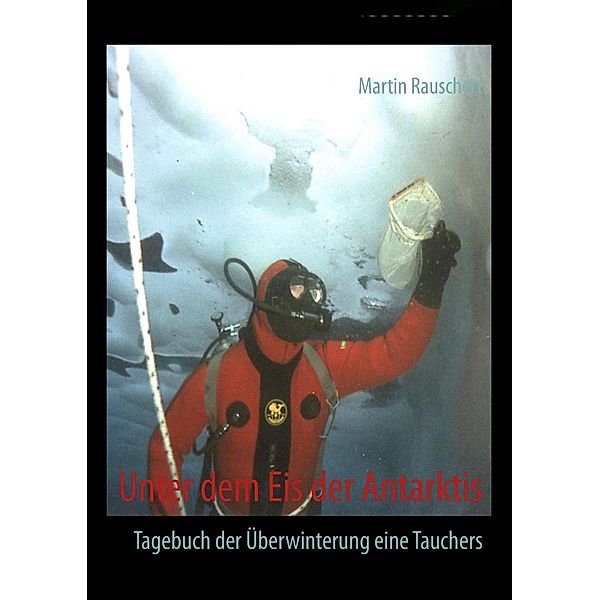 Unter dem Eis der Antarktis, Martin Rauschert