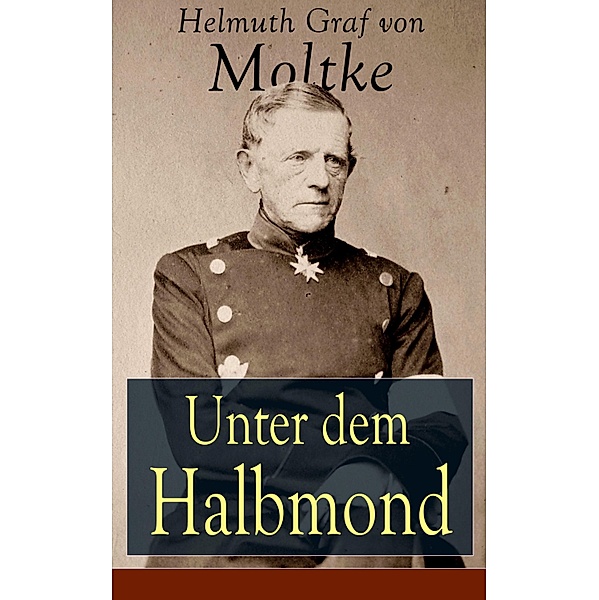Unter dem Halbmond, Helmuth Graf von Moltke