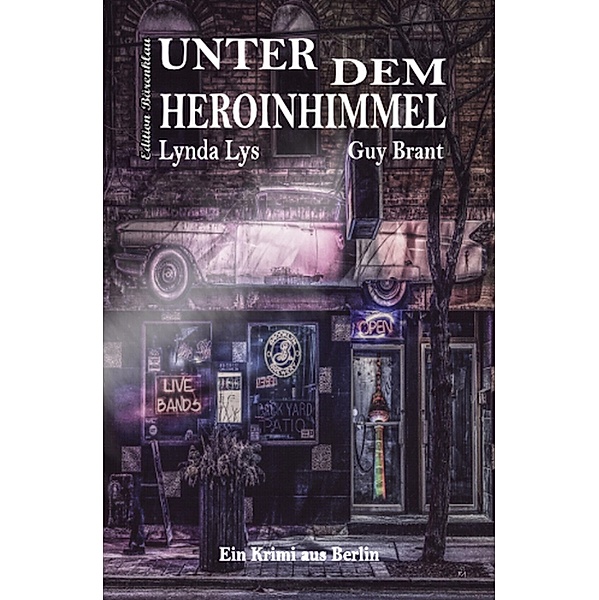Unter dem Heroinhimmel: Ein Berlin-Krimi, Lynda Lys, Guy Brant