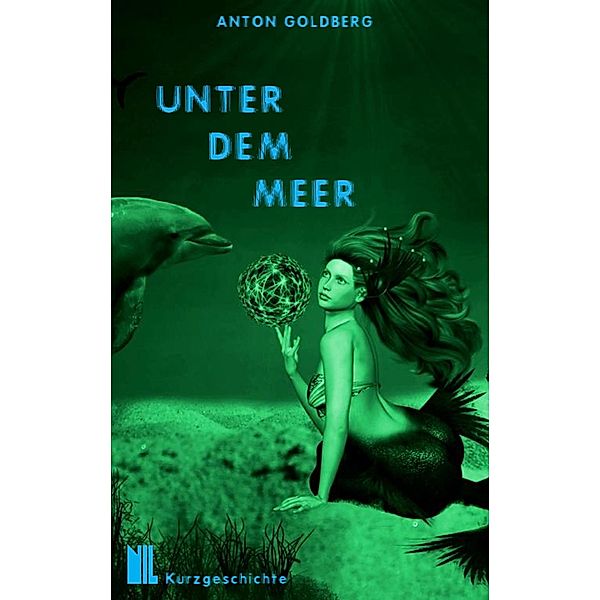 Unter dem Meer / NIL Bd.007, Anton Goldberg