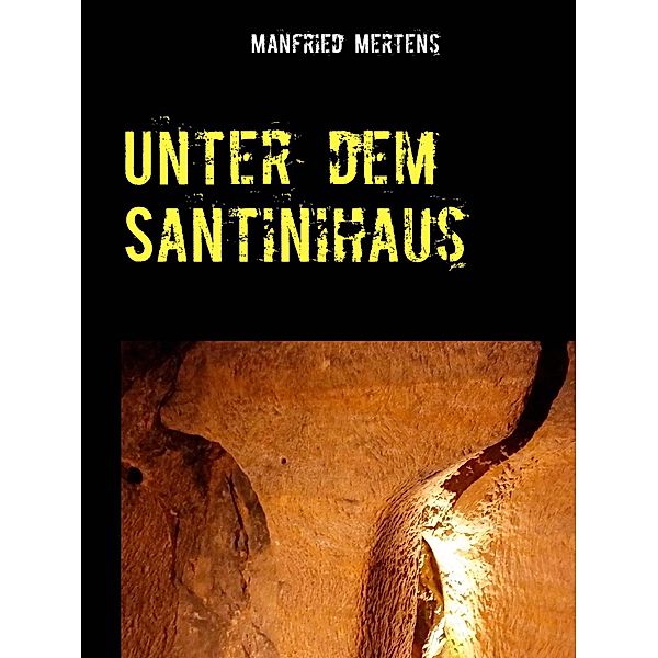 Unter dem Santinihaus, Manfried Mertens