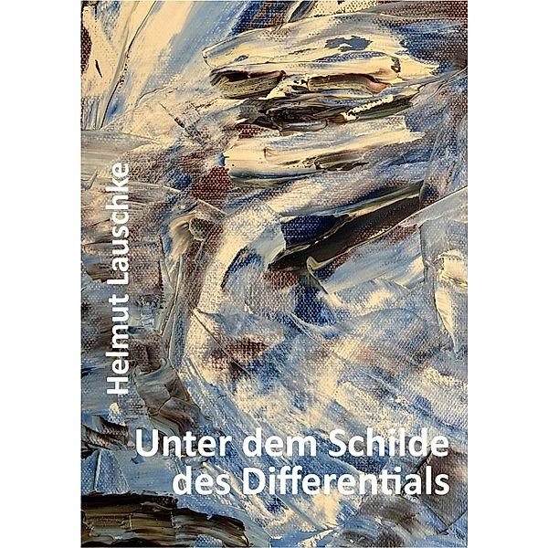 Unter dem Schilde des Differentials, Helmut Lauschke