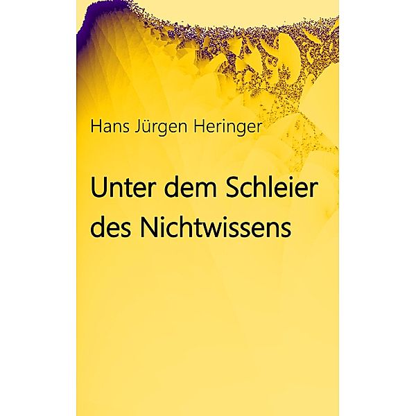 Unter dem Schleier des Nichtwissens, Hans Jürgen Heringer