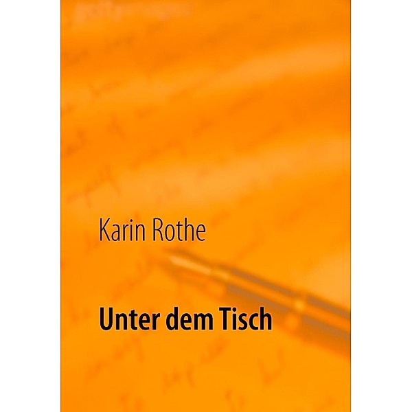Unter dem Tisch, Karin Rothe
